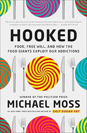 Hooked: Food, Free Will, and How the Food Giants Exploit Our Addictions Hardcover Adult Non-Fiction Happier Every Chapter   