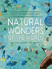 Look Down and See Natural Wonders of the World: A Bird's Eye View of 12 of the World's Greatest Natural Wonders Hardcover
