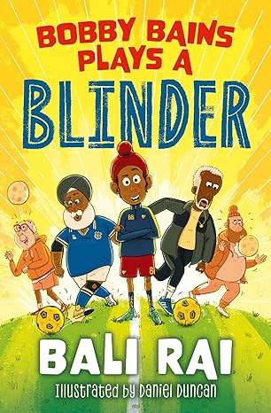 Bobby Bains Plays a Blinder: An uplifting tale of football and community (Dyslexia-friendly) Children's Books Happier Every Chapter