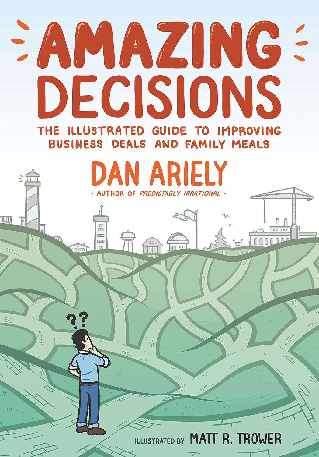 Amazing Decisions: The Illustrated Guide to Improving Business Deals and Family Meals Hardcover
