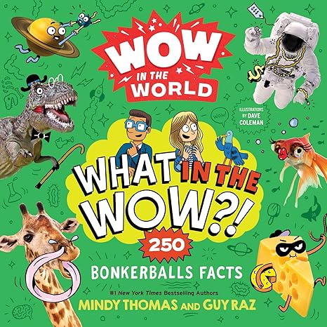 Wow in the World: What in the Wow?!: 250 Bonkerballs Facts Paperback Children's Books Happier Every Chapter   