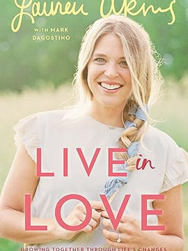 Live in Love: Growing Together Through Life's Changes Hardcover