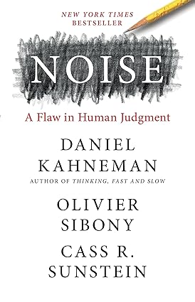Noise: A Flaw in Human Judgment Hardcover