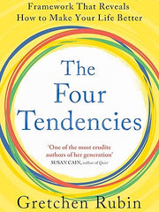 The Four Tendencies: The Indispensable Personality Profiles That Reveal How to Make Your Life Better