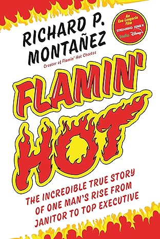 Flamin' Hot: The Incredible True Story of One Man's Rise from Janitor to Top Executive Hardcover Adult Non-Fiction Happier Every Chapter   