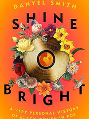 Shine Bright: A Very Personal History of Black Women in Pop Hardcover
