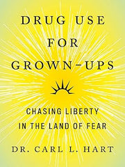 Drug Use for Grown-Ups: Chasing Liberty in the Land of Fear Hardcover