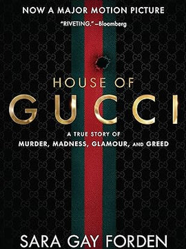 The House of Gucci [Movie Tie-in]: A True Story of Murder, Madness, Glamour, and Greed: A Summer Beach Read Paperback