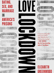 Love Lockdown: Dating, Sex, and Marriage in America's Prisons Hardcover