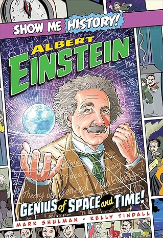 Albert Einstein: Genius of Space and Time! (Show Me History!) Hardcover Children's Books Happier Every Chapter   