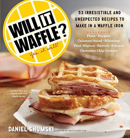 Will It Waffle?: 53 Irresistible and Unexpected Recipes to Make in a Waffle Iron Paperback – Adult Non-Fiction Happier Every Chapter   