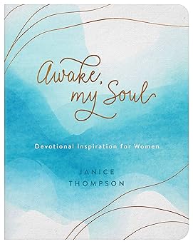 Awake, My Soul: Devotional Inspiration for Women Paperback