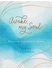 Awake, My Soul: Devotional Inspiration for Women Paperback