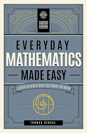 Everyday Mathematics Made Easy: A Quick Review of What You Forgot You Knew (2) (Everyday Learning) Hardcover
