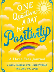 One Question A Day for Positivity: A Three-Year Journal: A Daily Journal for Manifesting the Life You Want Flexibound