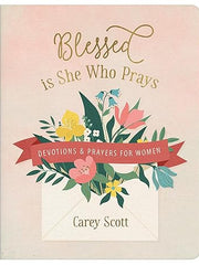 Blessed Is She Who Prays: Devotions and Prayers for Women Paperback