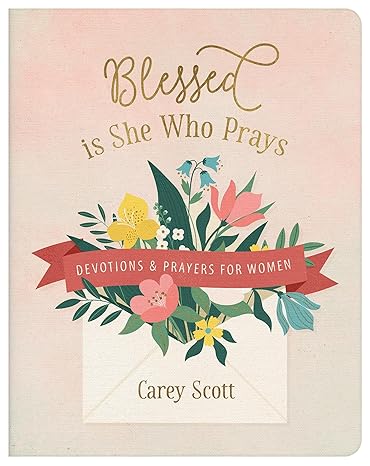 Blessed Is She Who Prays: Devotions and Prayers for Women Paperback Adult Non-Fiction Happier Every Chapter   