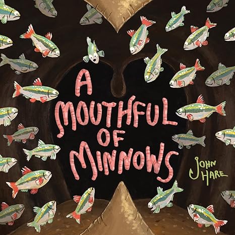 A Mouthful of Minnows Hardcover Children's Books Happier Every Chapter   