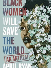 Black Women Will Save the World: An Anthem Hardcover