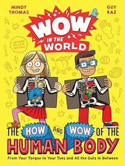 Wow in the World: The How and Wow of the Human Body: From Your Tongue to Your Toes and All the Guts in Between Hardcover