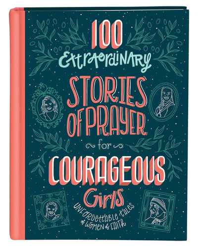 100 Extraordinary Stories of Prayer for Courageous Girls: Unforgettable Tales of Women of Faith  Ndah Mbawa @ Happier Every Chapter   