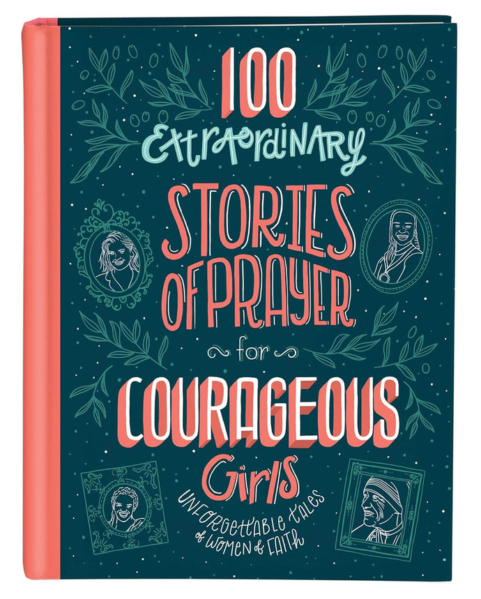 100 Extraordinary Stories of Prayer for Courageous Girls: Unforgettable Tales of Women of Faith Children's Books Happier Every Chapter   