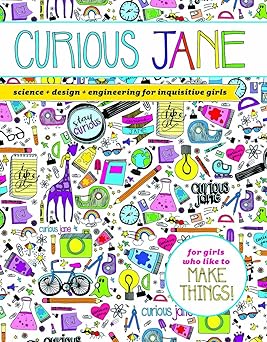 Curious Jane: Science + Design + Engineering for Inquisitive Girls Paperback