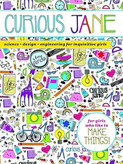 Curious Jane: Science + Design + Engineering for Inquisitive Girls Paperback