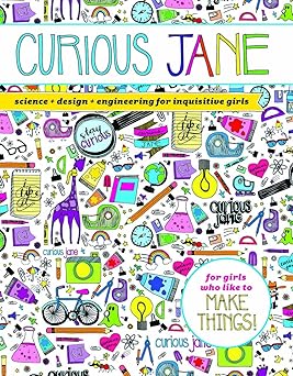 Curious Jane: Science + Design + Engineering for Inquisitive Girls Paperback children's books Happier Every Chapter