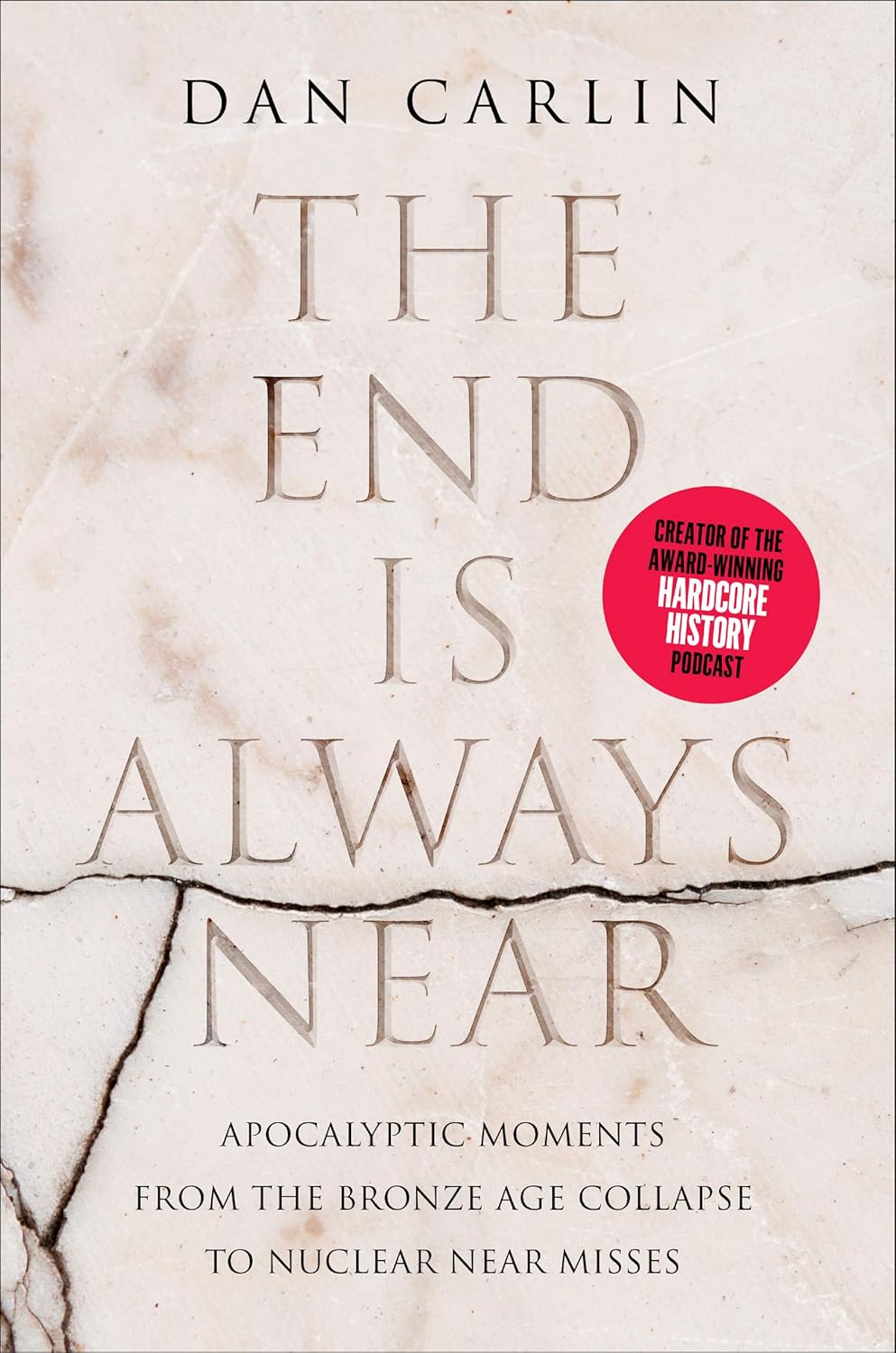 The End Is Always Near: Apocalyptic Moments, from the Bronze Age Collapse to Nuclear Near Misses Hardcover