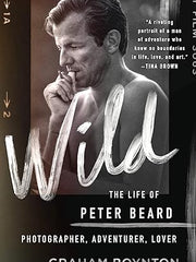 Wild: The Life of Peter Beard: Photographer, Adventurer, Lover Hardcover –