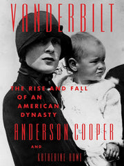 Vanderbilt: The Rise and Fall of an American Dynasty Hardcover