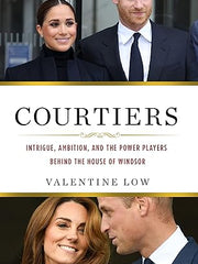 Courtiers: Intrigue, Ambition, and the Power Players Behind the House of Windsor Hardcover
