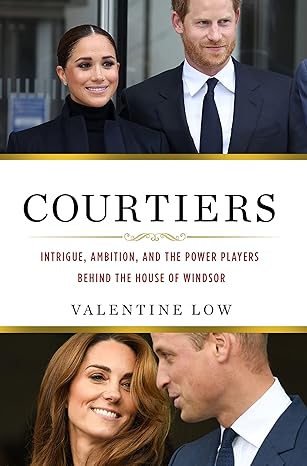 Courtiers: Intrigue, Ambition, and the Power Players Behind the House of Windsor Hardcover Adult Non-Fiction Happier Every Chapter   