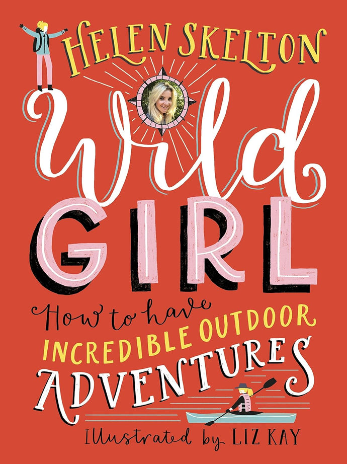 Wild Girl: How to Have Incredible Outdoor Adventures Hardcover Children's Books Happier Every Chapter   