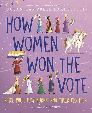 How Women Won the Vote: Alice Paul, Lucy Burns, and Their Big Idea Hardcover Children's Books Happier Every Chapter   