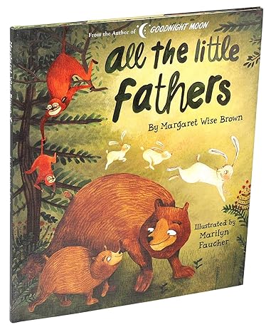 All the Little Fathers (Margaret Wise Brown Classics) Hardcover Children's Books Happier Every Chapter   