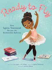 Ready to Fly: How Sylvia Townsend Became the Bookmobile Ballerina Hardcover