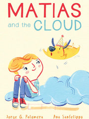 Matias and the Cloud Paperback €“ Picture Book, 22 Feb. 2022 by Jorge G Palomera (Author), Ana Sanfelippo (Illustrator)