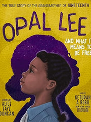 Opal Lee and What It Means to Be Free: The True Story of the Grandmother of Juneteenth Hardcover