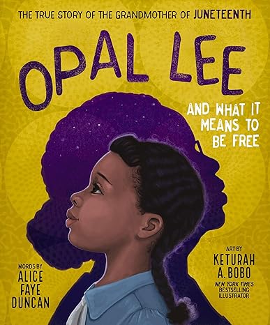 Opal Lee and What It Means to Be Free: The True Story of the Grandmother of Juneteenth Hardcover Children's Books Happier Every Chapter   