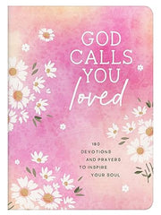 God Calls You Loved: 180 Devotions and Prayers to Inspire Your Soul Paperback