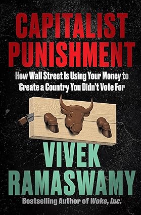 Capitalist Punishment: How Wall Street Is Using Your Money to Create a Country You Didn't Vote For Hardcover