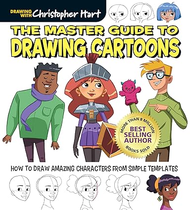 Master Guide to Drawing Cartoons: How to Draw Amazing Characters from Simple Templates (Get Creative: Drawing With Christopher Hart, 6) Paperback