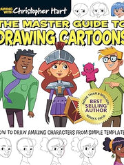 Master Guide to Drawing Cartoons: How to Draw Amazing Characters from Simple Templates (Get Creative: Drawing With Christopher Hart, 6) Paperback