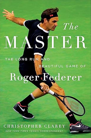 The Master: The Long Run and Beautiful Game of Roger Federer Hardcover – Adult Non-Fiction Happier Every Chapter   