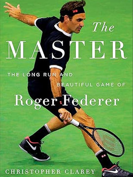 The Master: The Long Run and Beautiful Game of Roger Federer Hardcover –