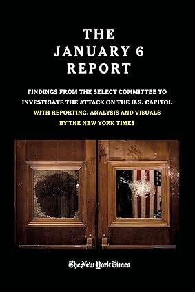 THE JANUARY 6 REPORT: Findings from the Select Committee to Investigate the Attack on the U.S. Capitol with Reporting, Analysis and Visuals by The New York Times Paperback