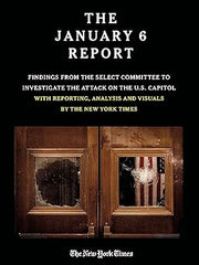 THE JANUARY 6 REPORT: Findings from the Select Committee to Investigate the Attack on the U.S. Capitol with Reporting, Analysis and Visuals by The New York Times Paperback