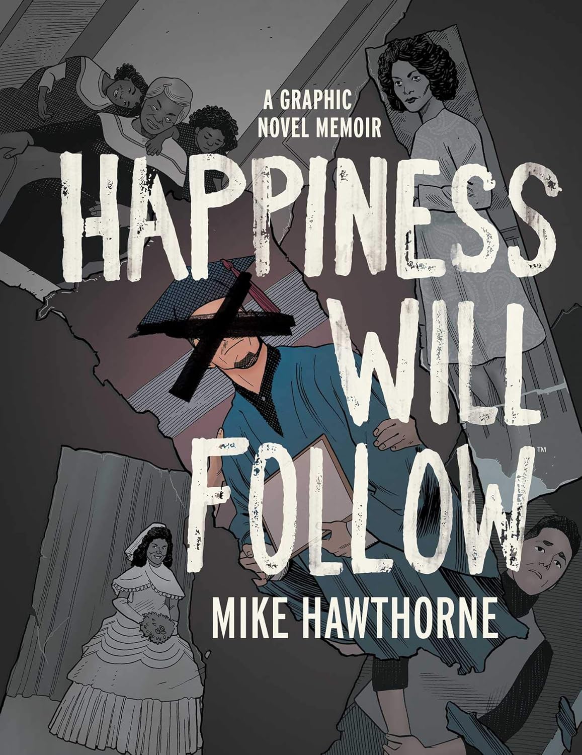 Happiness Will Follow: a graphic novel memoir Hardcover